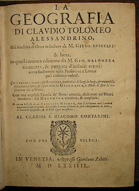 Claudius Ptolemaeus La Geografia di Claudio Tolomeo alessandrino già  tradotta di greco in italiano da M. Gero. Ruscelli & hora in questa nuova editione da M. Gio. Malombra ricorretta... 1574 in Venetia appresso Giordano Ziletti